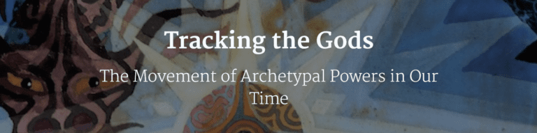 Tracking the Gods The Movement of Archetypal Powers in Our Time