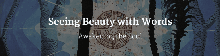 Seeing Beauty with Words Awakening the Soul