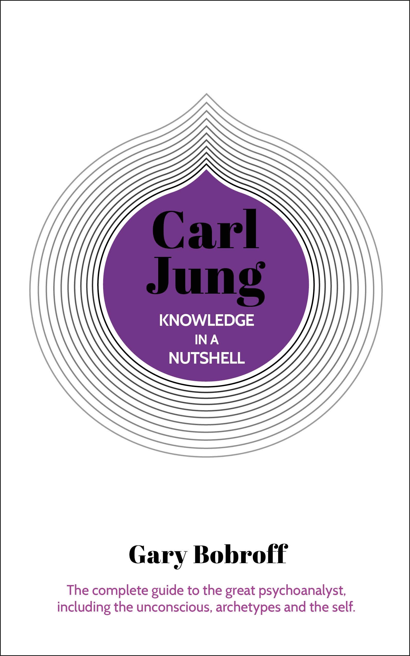 Knowledge In A Nutshell Carl Jung The Complete Guide To The Great